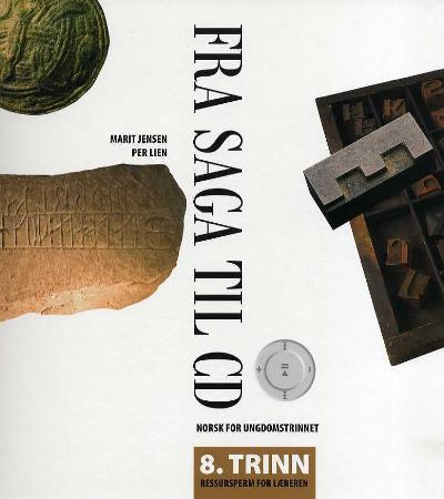 Fra saga til CD - ressursperm for læreren 8A og 8B : norsk for ungdomstrinnet