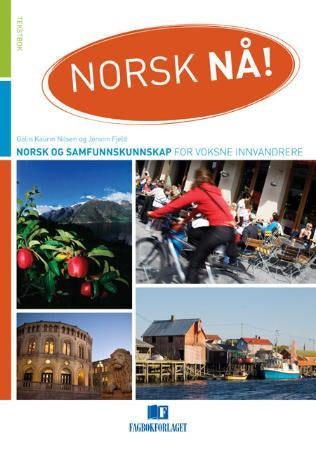 Norsk nå! - tekstbok : norsk og samfunnskunnskap for voksne innvandrere