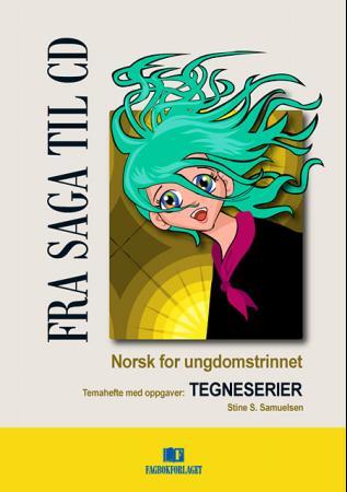 Fra saga til CD 8A - temahefte med oppgaver: tegneserier : norsk for ungdomstrinnet