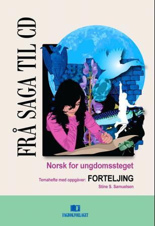 Frå saga til CD 8A - temahefte med oppgåver: forteljing : norsk for ungdomssteget