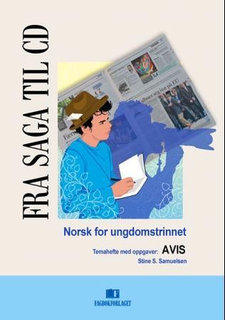 Fra saga til CD 8B - temahefte med oppgaver: avis : norsk for ungdomstrinnet
