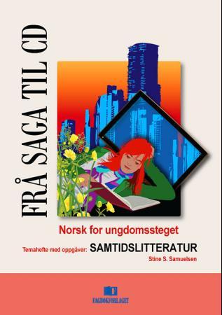 Frå saga til CD 10A og 10B - temahefte med oppgåver : samtidslitteratur : norsk for ungdomssteget