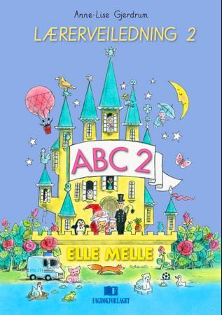 Elle melle - lærerveiledning - 2. trinn : ABC 2