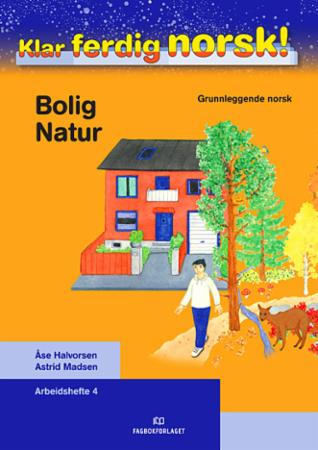 Klar ferdig norsk! - Arbeidshefte 4 : bolig, natur : grunnleggende norsk