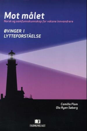 Mot målet - øvinger i lytteforståelse : norsk og samfunnskunnskap for voksne innvandrere