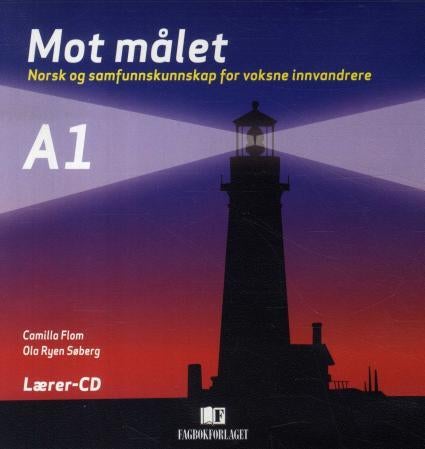 Mot målet A1 - lærer-CD : norsk og samfunnskunnskap for voksne innvandrere