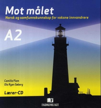 Mot målet A2 - lærer-CD : norsk og samfunnskunnskap for voksne innvandrere