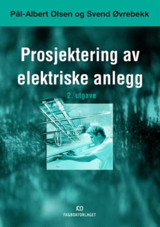 Bilde av Prosjektering Av Elektriske Anlegg Av Pål-albert Olsen, Svend Øvrebekk