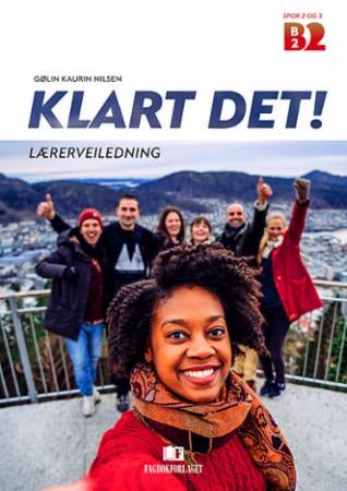 Klart det! - Lærerveiledning : norsk på høyere nivå - selvstendig bruker : B2 spor 2 og 3