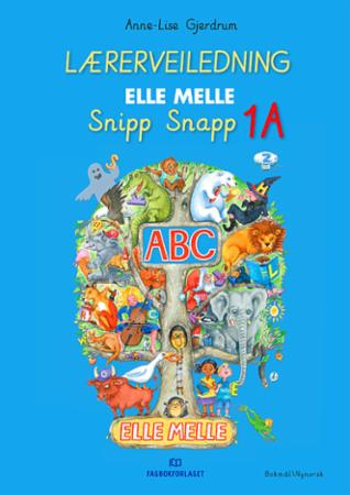 Elle melle - Lærerveiledning - 1. trinn : snipp snapp 1A