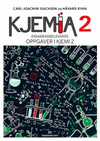 Kjemia - alt er kjemi - eksamensrelevante oppgaver i kjemi 2