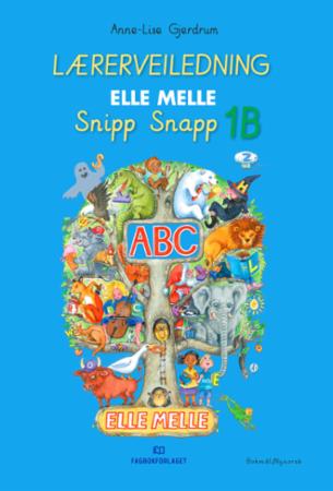 Elle melle - Lærerveiledning - 1. trinn : snipp snapp 1B