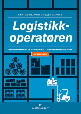 Logistikkoperatøren - Arbeidsbok : innføring i logistikk for terminal- og lagermedarbeidarar