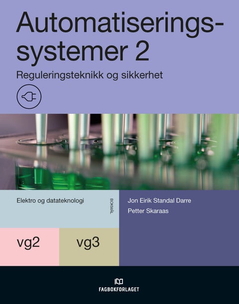 Automatiseringssystemer 2 - reguleringsteknikk og sikkerhet : automatiseringssystemer vg2 og vg3
