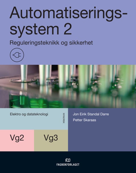 Automatiseringssystem 2 - reguleringsteknikk og sikkerhet : automatiseringssystem vg2 og vg3