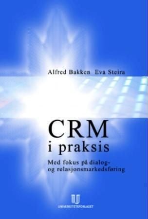CRM i praksis - med fokus på dialog- og relasjonsmarkedsføring