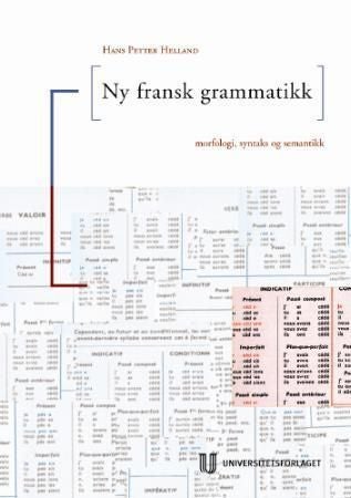 Ny fransk grammatikk - morfologi, syntaks og semantikk