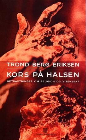 Kors på halsen - betraktninger om religion og vitenskap