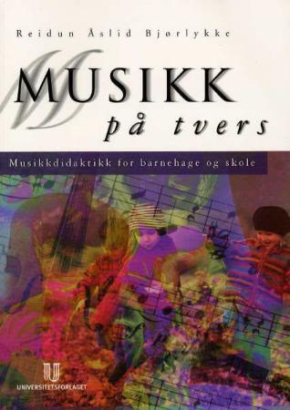 Musikk på tvers - musikkdidaktikk for barnehage og grunnskole