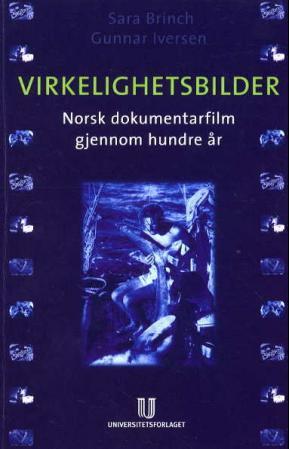 Virkelighetsbilder - norsk dokumentarfilm gjennom hundre år