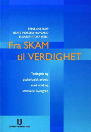 Fra skam til verdighet - teologisk og psykologisk arbeid med vold og seksuelle overgrep