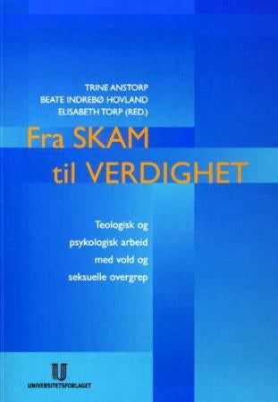 Fra skam til verdighet - teologisk og psykologisk arbeid med vold og seksuelle overgrep