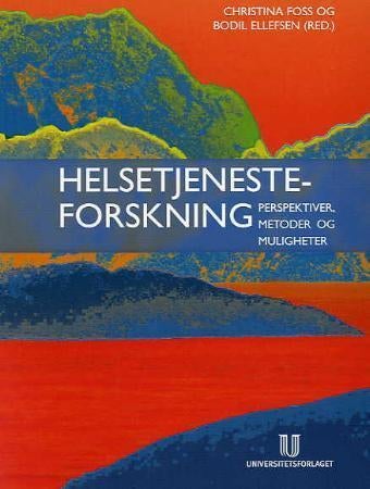 Helsetjenesteforskning - perspektiver, metoder og muligheter