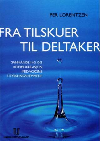 Fra tilskuer til deltaker - samhandling og kommunikasjon med voksne utviklingshemmede