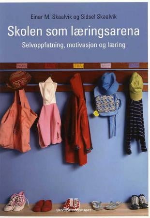 Skolen som læringsarena - selvoppfatning, motivasjon og læring