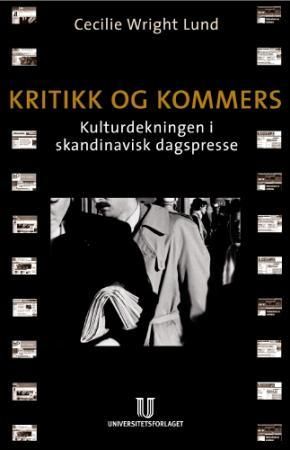 Kritikk og kommers - kulturdekningen i skandinavisk dagspresse
