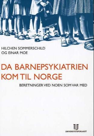 Da barnepsykiatrien kom til Norge - beretninger ved noen som var med