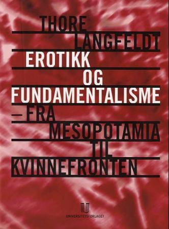 Erotikk og fundamentalisme - fra Mesopotamia til kvinnefronten