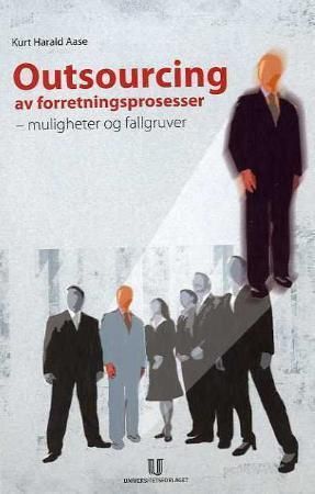 Outsourcing av forretningsprosesser - muligheter og  fallgruver