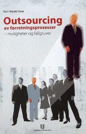 Outsourcing av forretningsprosesser - muligheter og fallgruver