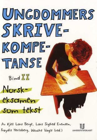 Ungdommers skrivekompetanse - bind II : norskeksamen som tekst