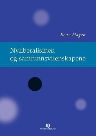 Nyliberalismen og samfunnsvitenskapene - refleksjonsteorier for det moderne samfunnet