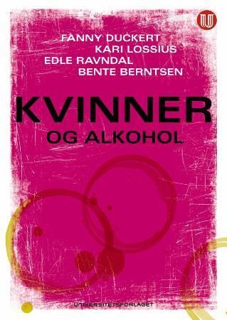 Bilde av Kvinner Og Alkohol Av Fanny Duckert, Kari Lossius, Edle Ravndal, Bente Sandvik