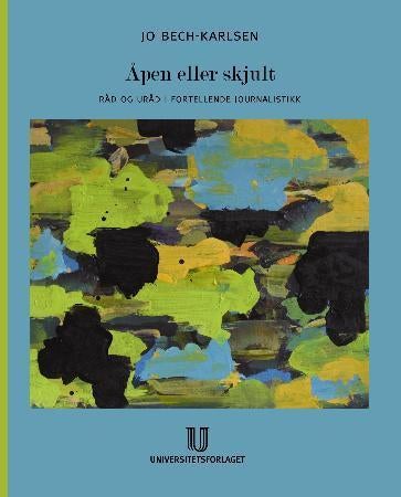 Åpen eller skjult - råd og uråd i fortellende journalistikk