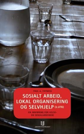 Sosialt arbeid, lokal organisering og selvhjelp - en innføring for helse- og sosialarbeidere
