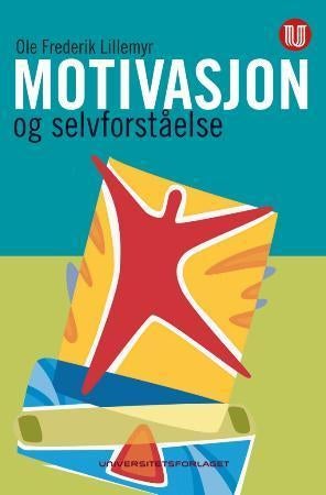 Motivasjon og selvforståelse - hva ligger bak det vi gjør?