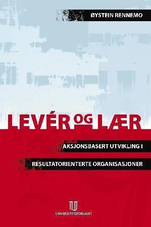 Levér og lær - aksjonsbasert utvikling i resultatorienterte organisasjoner