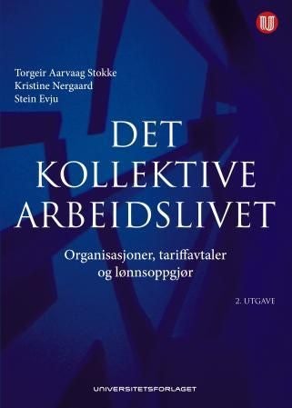 Det kollektive arbeidslivet - organisasjoner, tariffavtaler og lønnsoppgjør