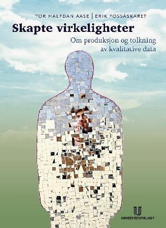 Skapte virkeligheter - kvalitativt orientert metode