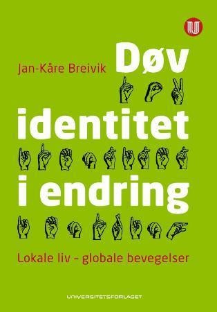 Døv identitet i endring - lokale liv - globale bevegelser