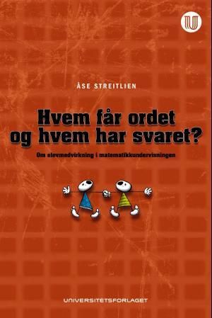 Hvem får ordet og hvem har svaret? - om elevmedvirkning i matematikkundervisningen