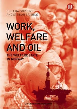 Work, oil and welfare - the welfare state in Norway