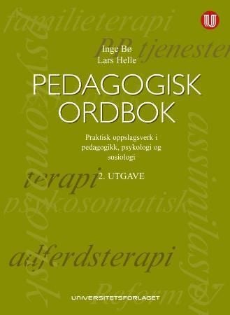 Pedagogisk ordbok - praktisk oppslagsverk i pedagogikk, psykologi og sosiologi