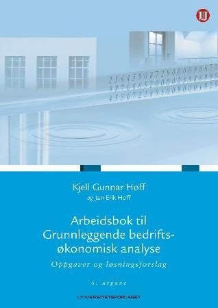 Arbeidsbok til Grunnleggende bedriftsøkonomisk analyse - oppgaver og løsningsforslag