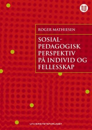 Sosialpedagogisk perspektiv på individ og fellesskap