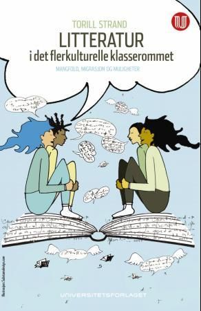 Litteratur i det flerkulturelle klasserommet - mangfold, migrasjon og muligheter
